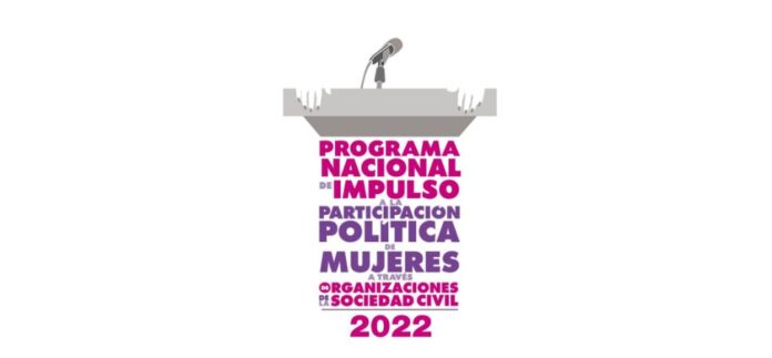 Programa Nacional de Impulso a la Convocatoria Participación Política de Mujeres a través de Organizaciones de la Sociedad Civil 2022