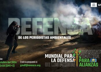 La UNESCO anuncia su primera convocatoria temática del Fondo Mundial para la Defensa de los Medios para proteger periodistas ambientales