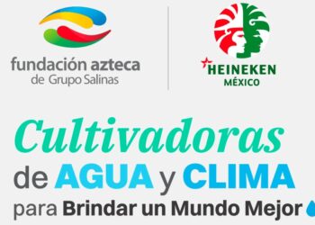Heineken México, Fundación Azteca y la Cooperación Técnica Alemana, lanzan la segunda edición de “Cultivadoras de agua y clima”