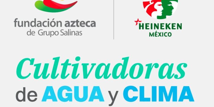 Heineken México, Fundación Azteca y la Cooperación Técnica Alemana, lanzan la segunda edición de “Cultivadoras de agua y clima”